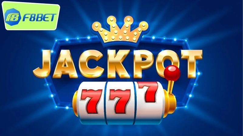 Jackpot F8BET lên tới bao nhiêu - Giá Trị Giải Thưởng Lớn 4 Jackpot F8BET có dễ trúng không?